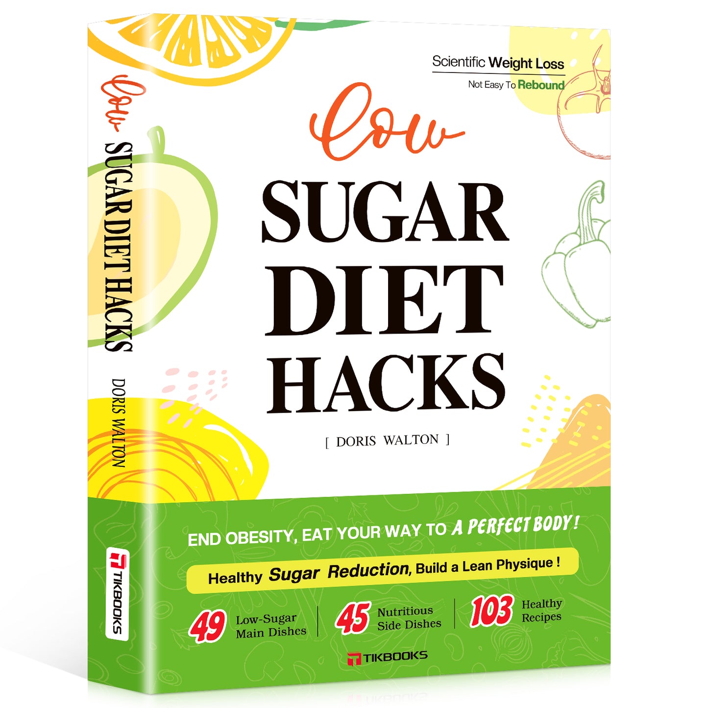 【TIKBOOKS】 Low-Sugar Living: Scientifically Cut Sugar for Effortless, Lasting Results — The Secret to Dropping 5 Lbs in 3 Days!