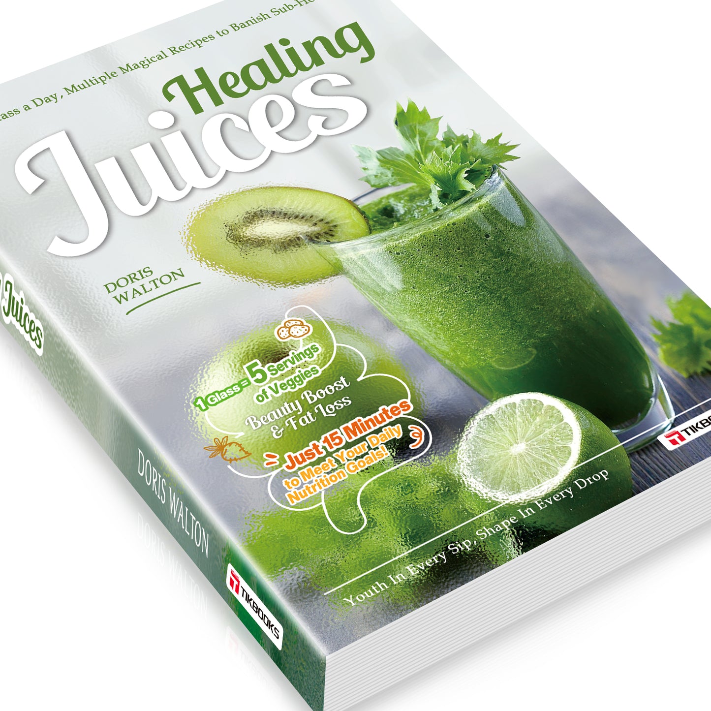 【TIKBOOKS】Daily One Cup of Vegetable and Fruit Juice Recipe: Nutritious Breakfast Family Easy-to-Handle Cookbook